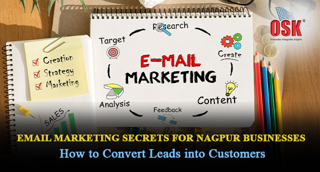 Email Marketing Secrets for Nagpur Businesses: How to Convert Leads into Customers